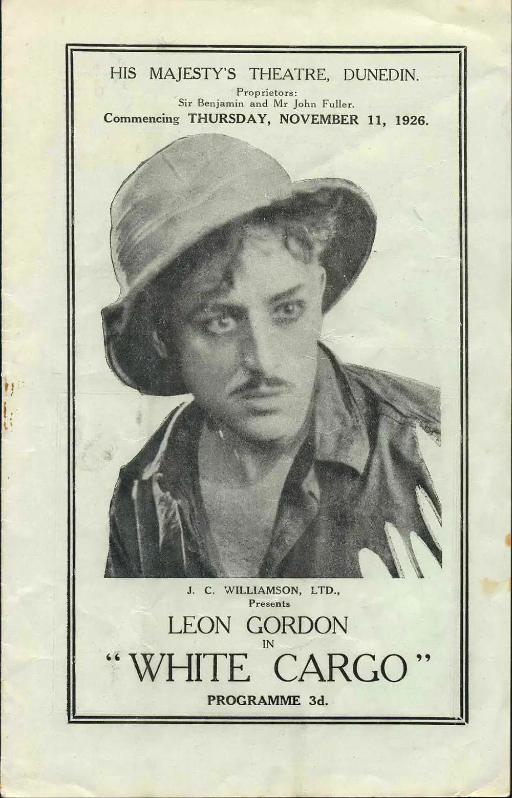 <em>White cargo</em>. Leon Gordon. (J.C. Williamson Ltd.). His Majesty’s Theatre, Dunedin, Nov. 11, 1926.
