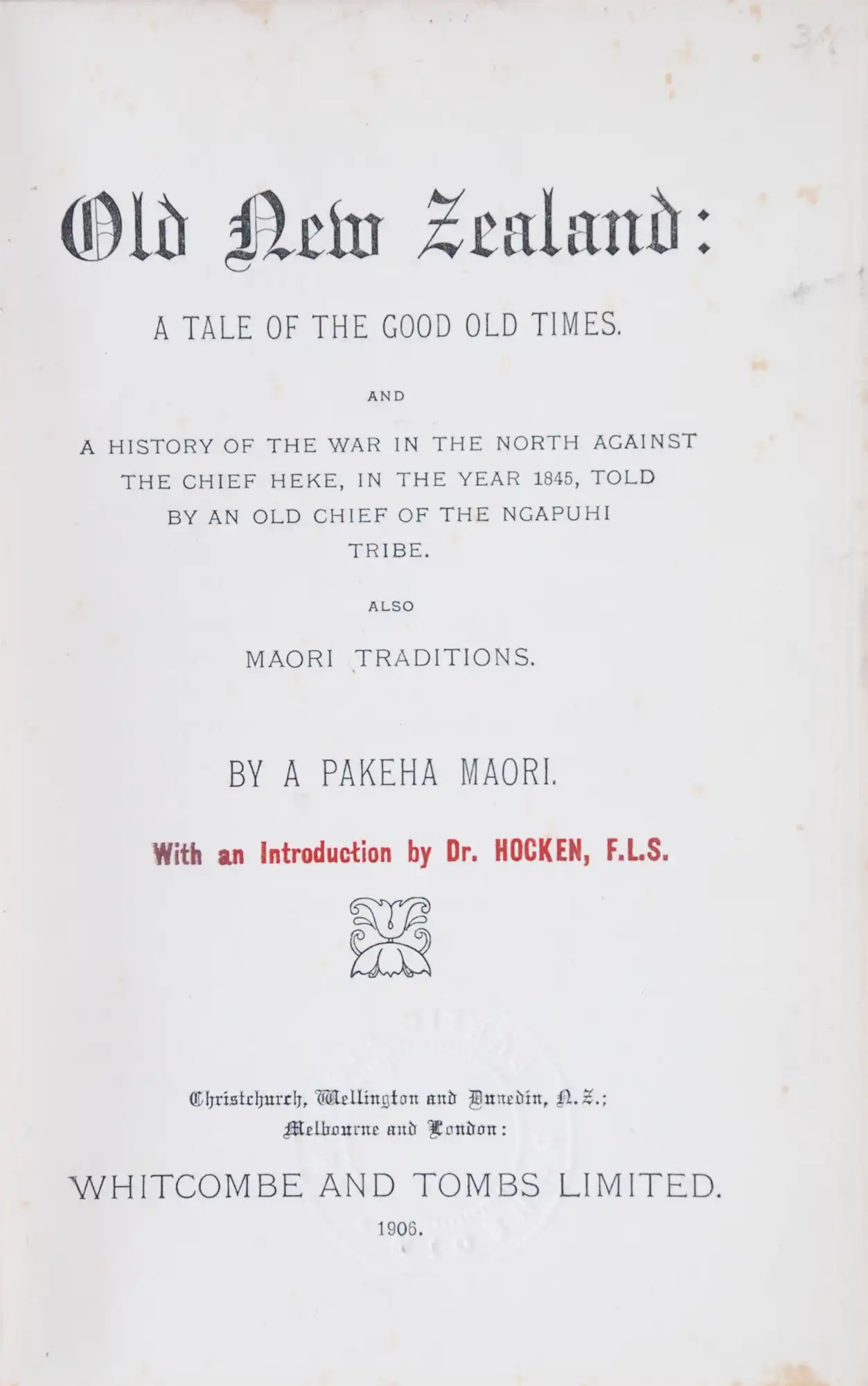 F. E. Maning. Old New Zealand: A tale of the good old times and a history of the war in the North against the chief Heke, in the year 1845, told by an old chief of the Ngapuhi tribe. Also Maori traditions. Christchurch, Wellington and Dunedin, N.Z.; Melbo